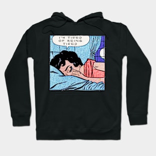 tired of being tired Hoodie